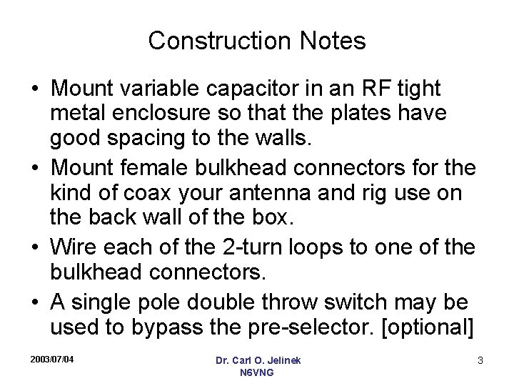 Construction Notes • Mount variable capacitor in an RF tight metal enclosure so that