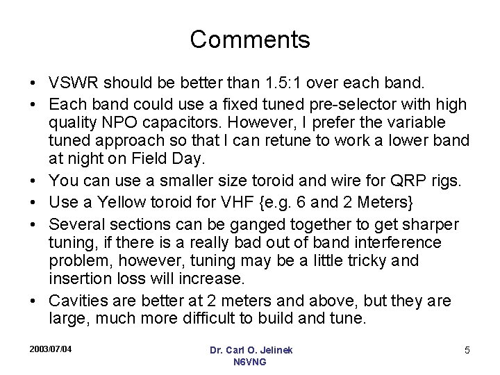 Comments • VSWR should be better than 1. 5: 1 over each band. •