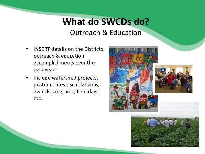 What do SWCDs do? Outreach & Education • INSERT details on the Districts outreach