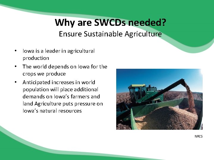Why are SWCDs needed? Ensure Sustainable Agriculture • Iowa is a leader in agricultural