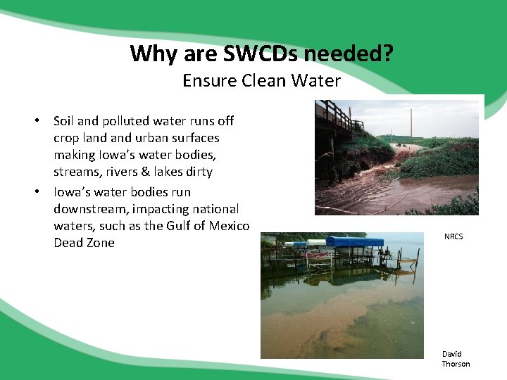 Why are SWCDs needed? Ensure Clean Water • Soil and polluted water runs off