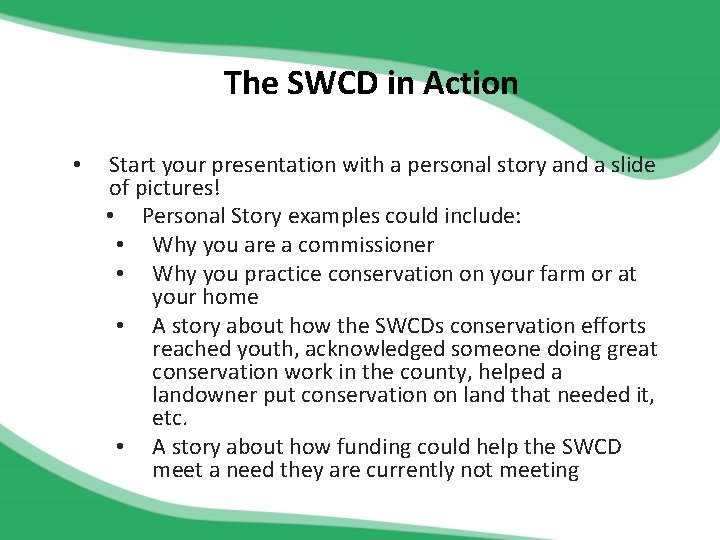 The SWCD in Action • Start your presentation with a personal story and a