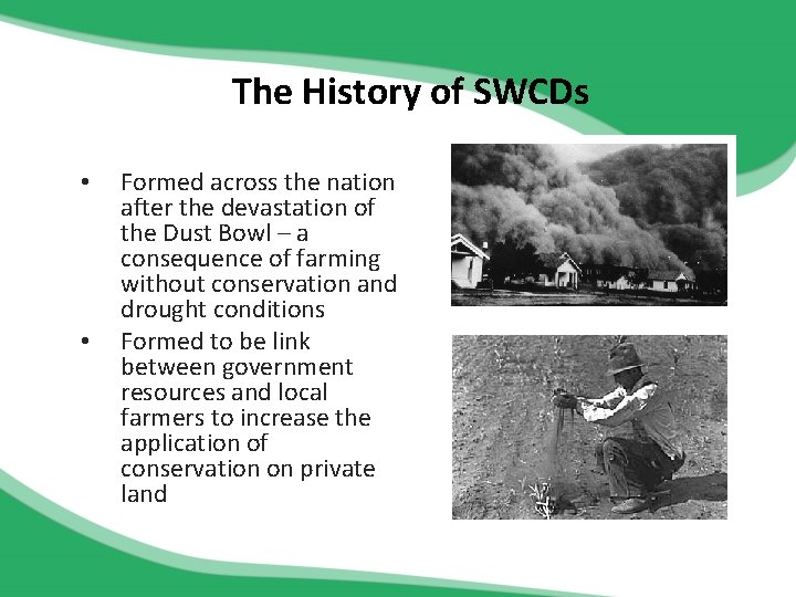 The History of SWCDs • • Formed across the nation after the devastation of