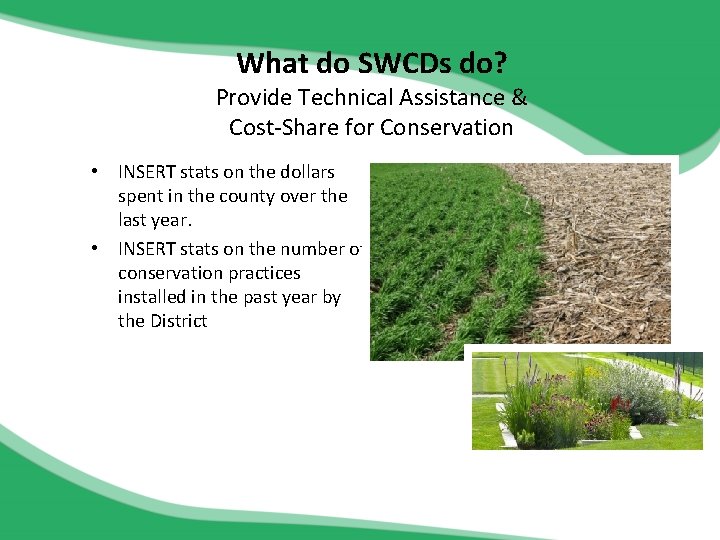 What do SWCDs do? Provide Technical Assistance & Cost-Share for Conservation • INSERT stats