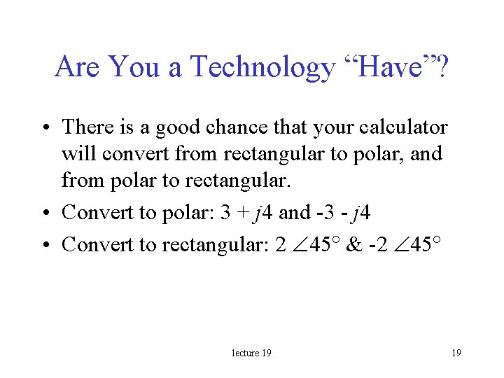 Are You a Technology “Have”? • There is a good chance that your calculator