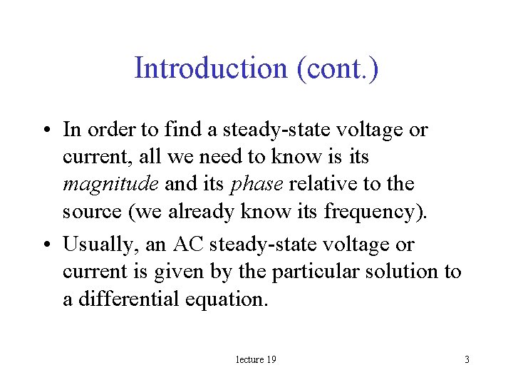 Introduction (cont. ) • In order to find a steady-state voltage or current, all