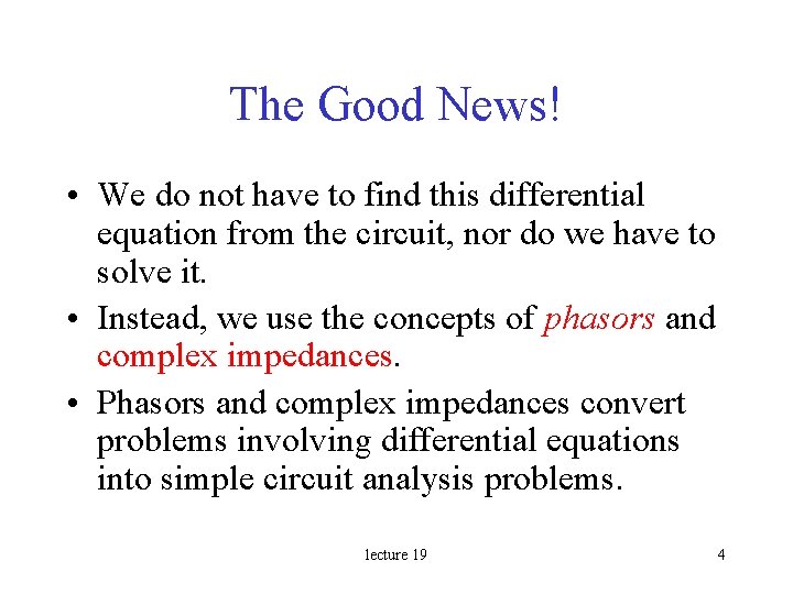 The Good News! • We do not have to find this differential equation from