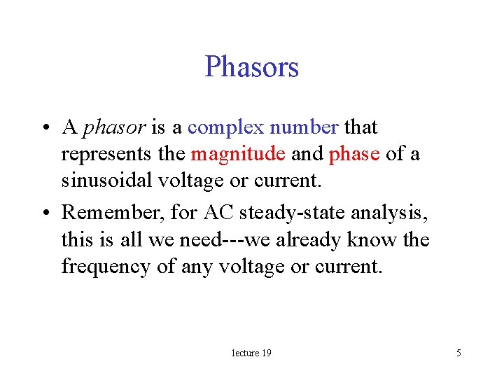 Phasors • A phasor is a complex number that represents the magnitude and phase