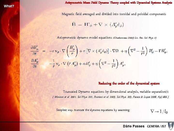What? Axisymmetric Mean Field Dynamo Theory coupled with Dynamical Systems Analysis Magnetic field averaged