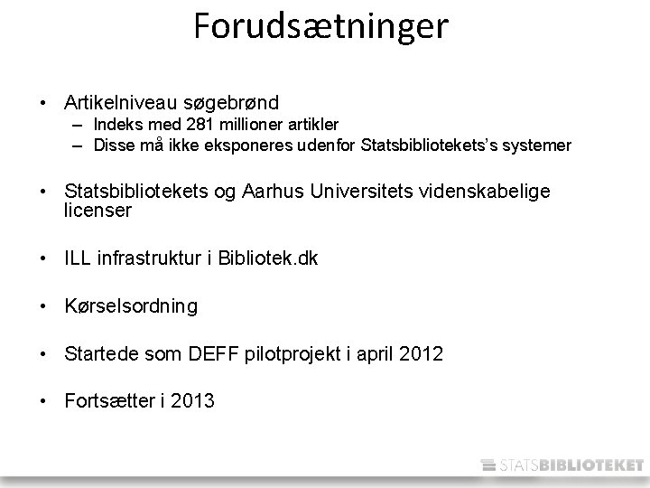 Forudsætninger • Artikelniveau søgebrønd – Indeks med 281 millioner artikler – Disse må ikke