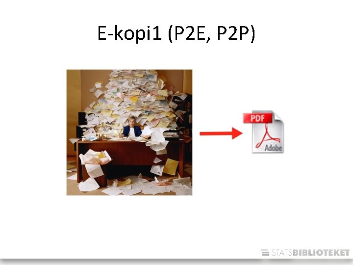 E-kopi 1 (P 2 E, P 2 P) 