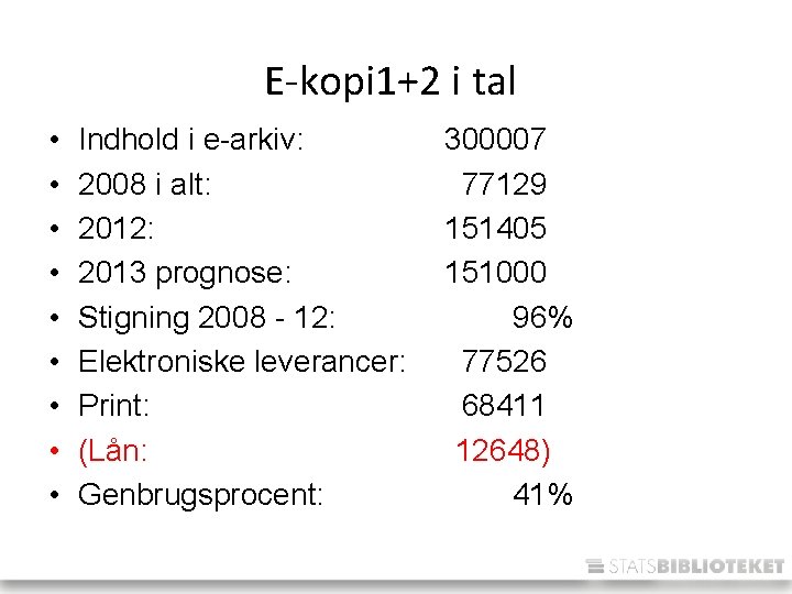 E-kopi 1+2 i tal • • • Indhold i e-arkiv: 2008 i alt: 2012: