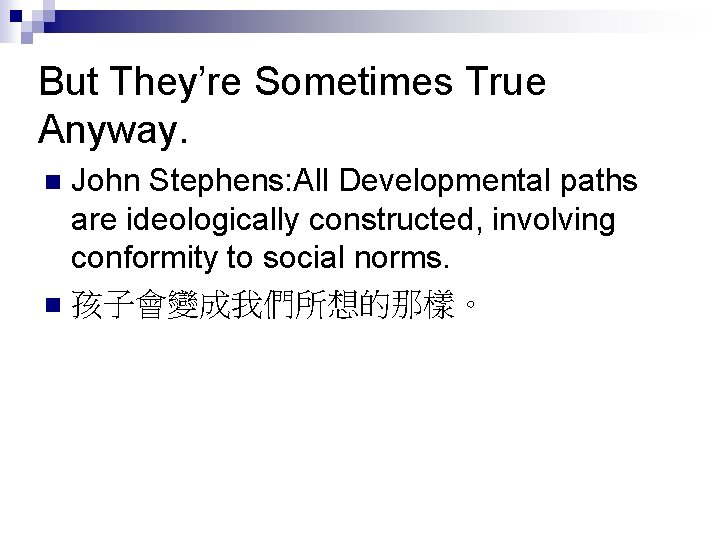 But They’re Sometimes True Anyway. John Stephens: All Developmental paths are ideologically constructed, involving