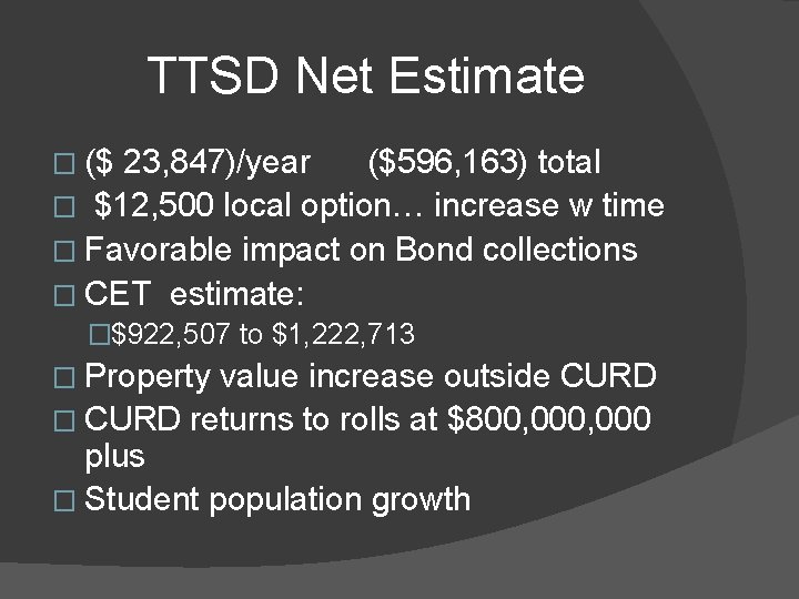 TTSD Net Estimate � ($ 23, 847)/year ($596, 163) total � $12, 500 local