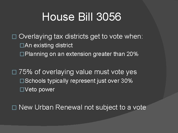 House Bill 3056 � Overlaying tax districts get to vote when: �An existing district