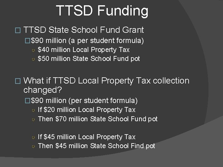 TTSD Funding � TTSD State School Fund Grant �$90 million (a per student formula)