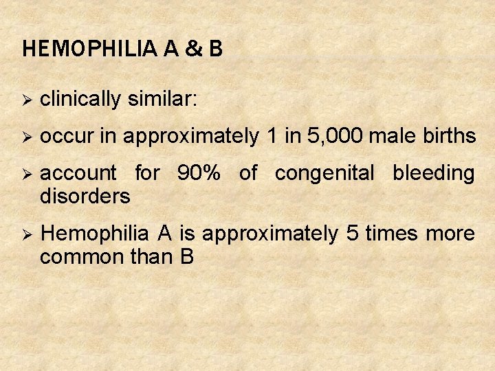 HEMOPHILIA A & B Ø clinically similar: Ø occur in approximately 1 in 5,