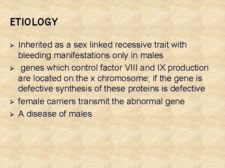 ETIOLOGY Ø Ø Inherited as a sex linked recessive trait with bleeding manifestations only