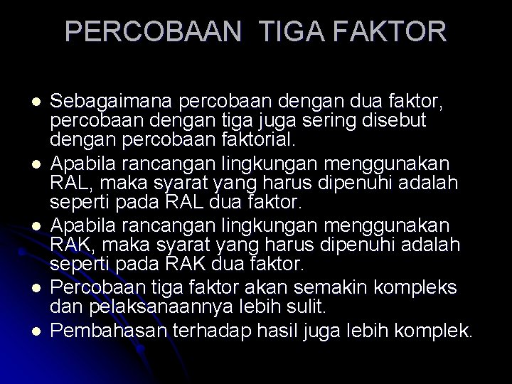 PERCOBAAN TIGA FAKTOR l l l Sebagaimana percobaan dengan dua faktor, percobaan dengan tiga