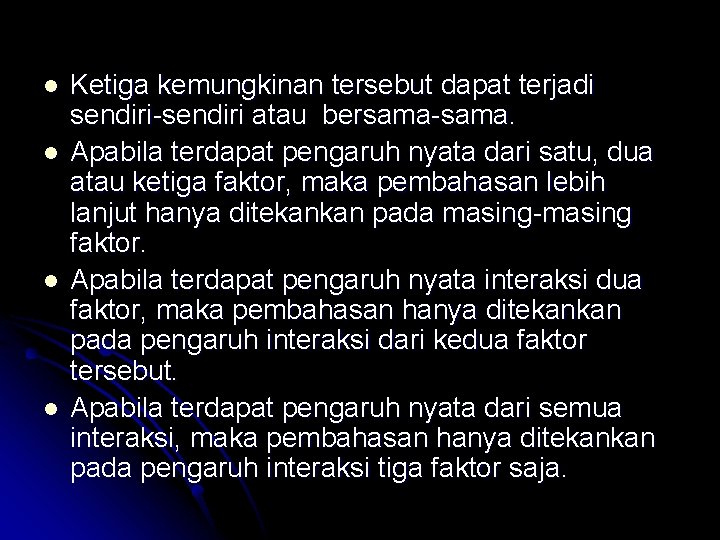 l l Ketiga kemungkinan tersebut dapat terjadi sendiri-sendiri atau bersama-sama. Apabila terdapat pengaruh nyata