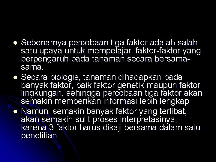 l l l Sebenarnya percobaan tiga faktor adalah satu upaya untuk mempelajari faktor-faktor yang