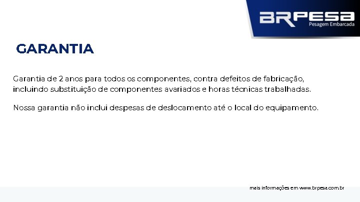 GARANTIA Garantia de 2 anos para todos os componentes, contra defeitos de fabricação, incluindo