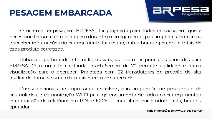 PESAGEM EMBARCADA O sistema de pesagem BRPESA foi projetado para todos os casos em