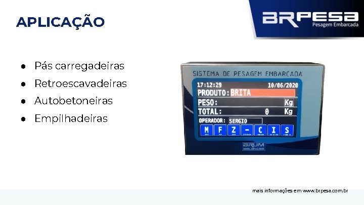 APLICAÇÃO ● Pás carregadeiras ● Retroescavadeiras ● Autobetoneiras ● Empilhadeiras mais informações em www.