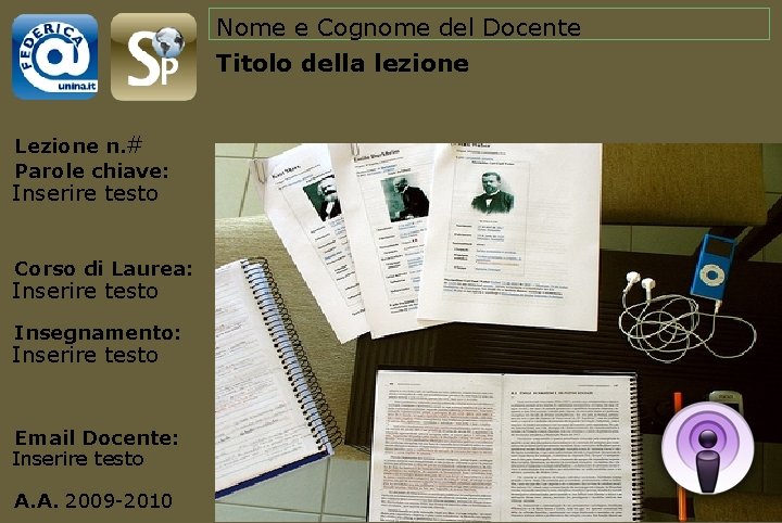 Nome e Cognome del Docente Titolo della lezione Lezione n. # Parole chiave: Inserire