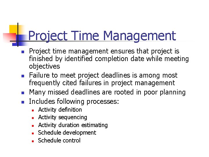 Project Time Management n n Project time management ensures that project is finished by