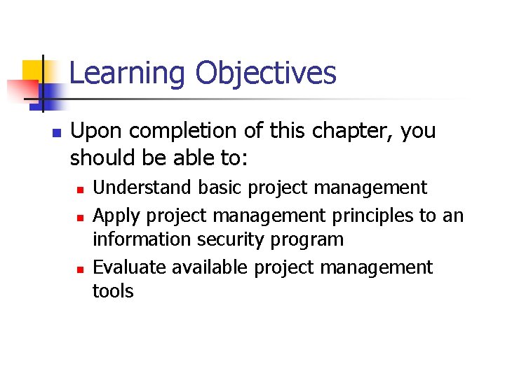 Learning Objectives n Upon completion of this chapter, you should be able to: n