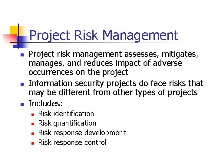 Project Risk Management n n n Project risk management assesses, mitigates, manages, and reduces