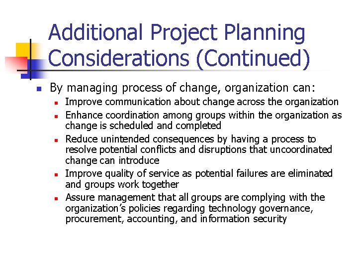 Additional Project Planning Considerations (Continued) n By managing process of change, organization can: n
