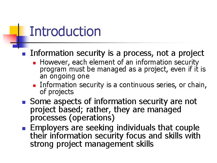 Introduction n Information security is a process, not a project n n However, each