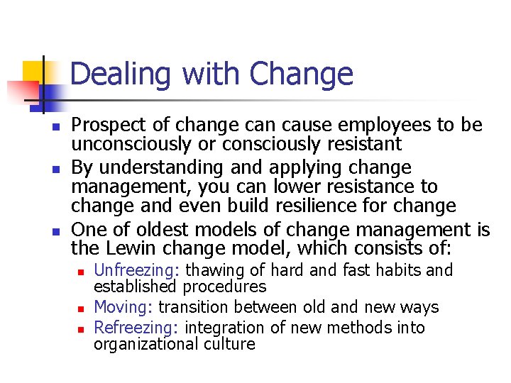 Dealing with Change n n n Prospect of change can cause employees to be