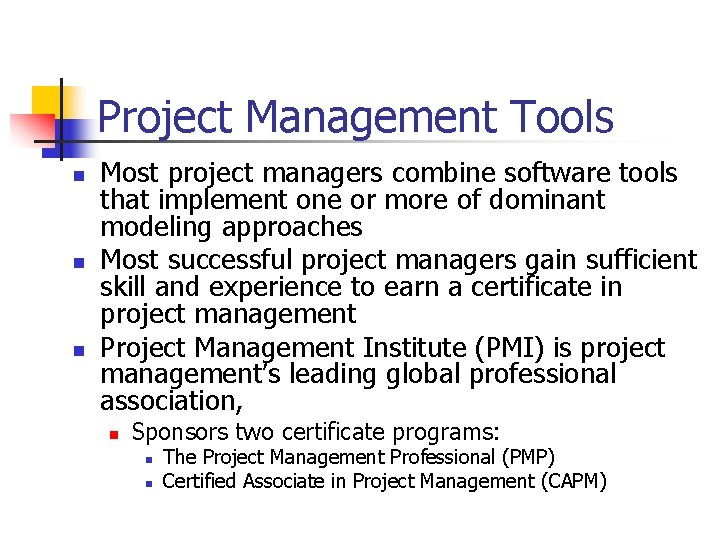 Project Management Tools n n n Most project managers combine software tools that implement
