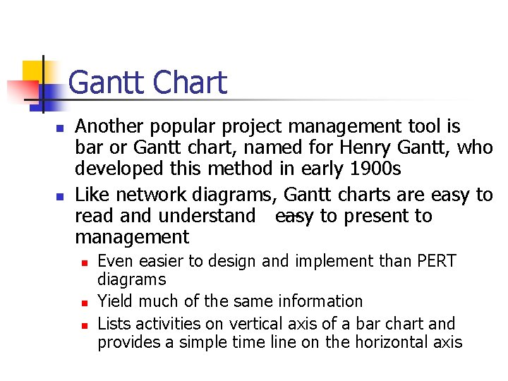 Gantt Chart n n Another popular project management tool is bar or Gantt chart,