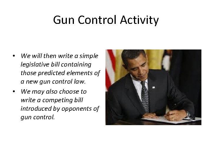 Gun Control Activity • We will then write a simple legislative bill containing those