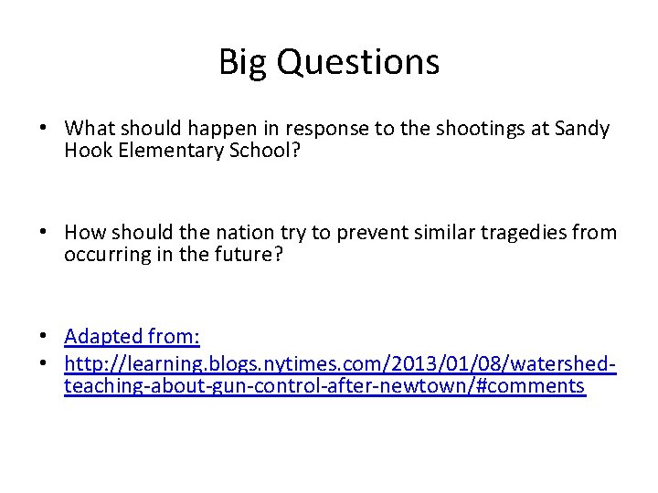 Big Questions • What should happen in response to the shootings at Sandy Hook