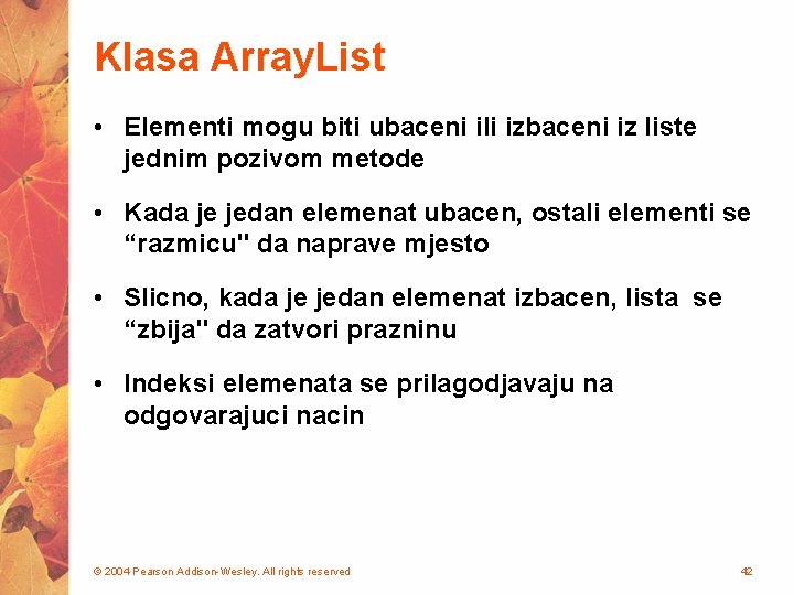 Klasa Array. List • Elementi mogu biti ubaceni ili izbaceni iz liste jednim pozivom