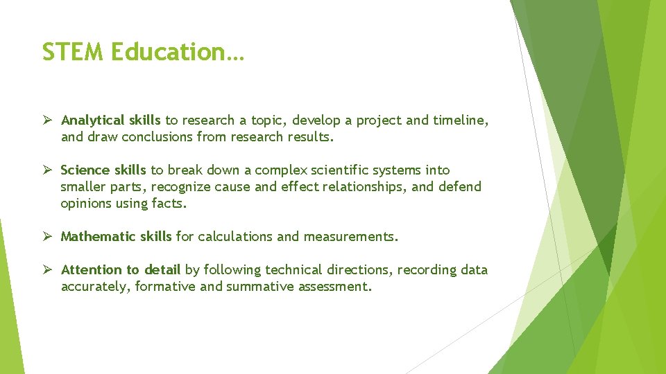 STEM Education… Ø Analytical skills to research a topic, develop a project and timeline,