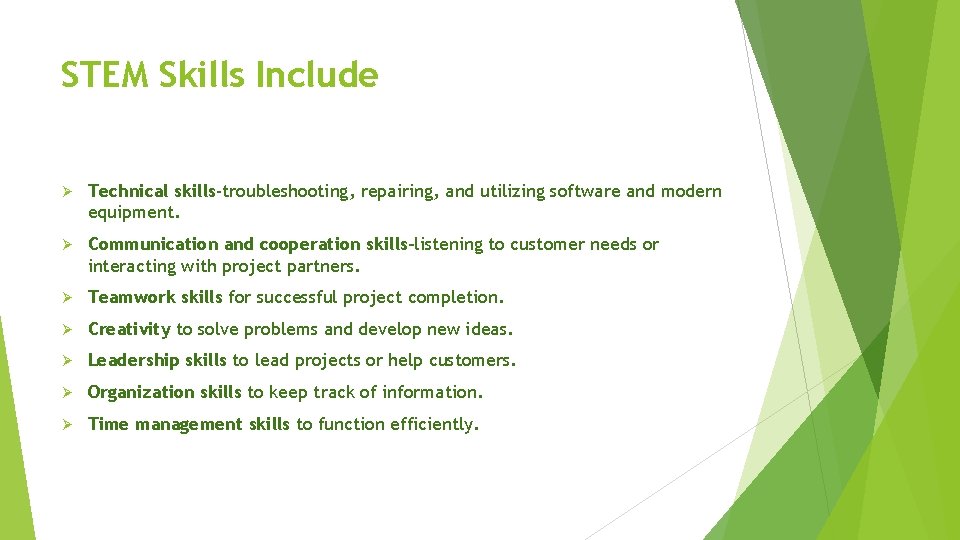 STEM Skills Include Ø Technical skills-troubleshooting, repairing, and utilizing software and modern equipment. Ø