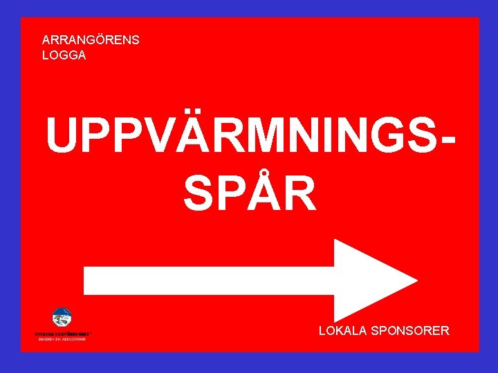 ARRANGÖRENS LOGGA UPPVÄRMNINGSSPÅR LOKALA SPONSORER 