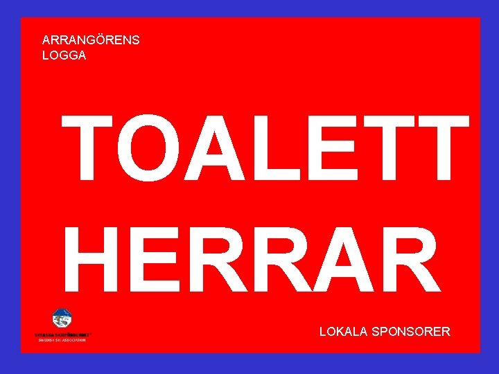 ARRANGÖRENS LOGGA TOALETT HERRAR LOKALA SPONSORER 