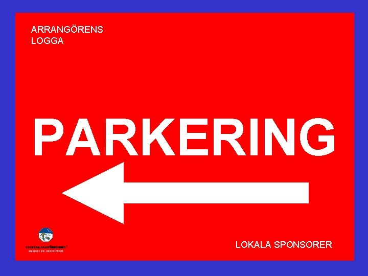 ARRANGÖRENS LOGGA PARKERING LOKALA SPONSORER 