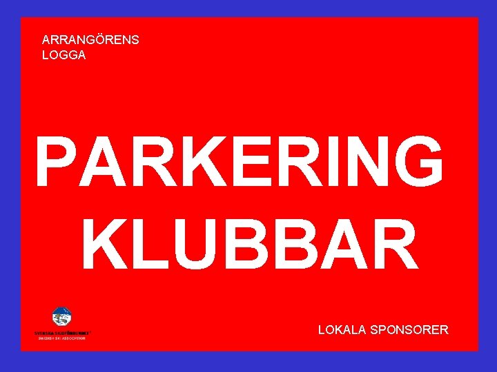 ARRANGÖRENS LOGGA PARKERING KLUBBAR LOKALA SPONSORER 