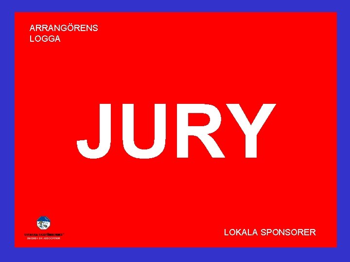 ARRANGÖRENS LOGGA JURY LOKALA SPONSORER 