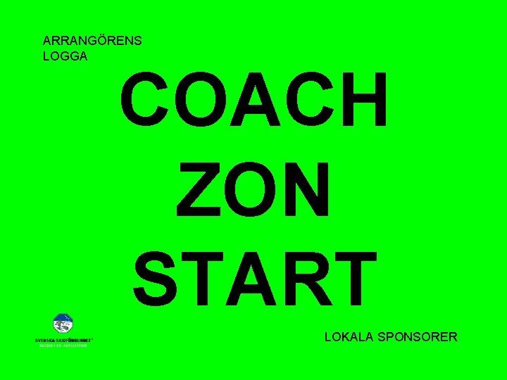 ARRANGÖRENS LOGGA COACH ZON START LOKALA SPONSORER 