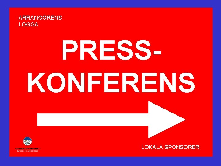 ARRANGÖRENS LOGGA PRESSKONFERENS LOKALA SPONSORER 