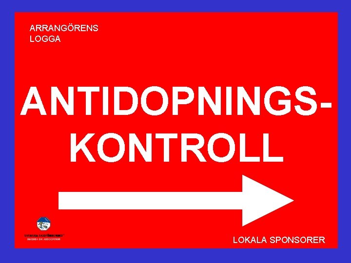 ARRANGÖRENS LOGGA ANTIDOPNINGSKONTROLL LOKALA SPONSORER 